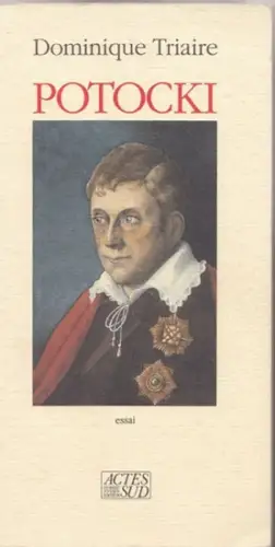 Potocki, Jan. - Dominique Triaire: Potocki. Essai. 