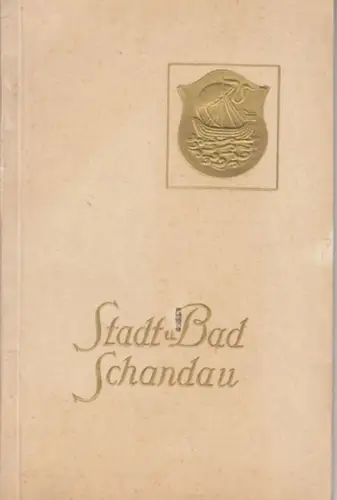 Bad Schandau. - mit Texten von (Pastor) Glootz, Maximilian Pfeiffer u. a: Schandau. Die Perle der Sächsischen Schweiz. Führer durch Stadt und Bad. 