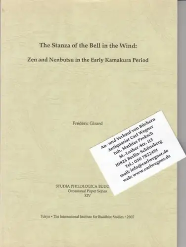 Girard, Frederic: The stanza of the bell in the wind. Zen and Nenbutsu in the early Kamakura period ( = Studia Philologica Buddhica, Occasional paper series, XIV ). 
