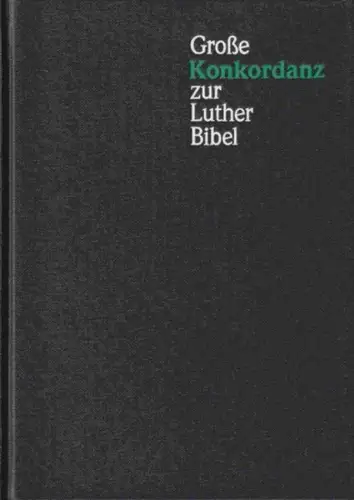 Bibel: Grosse Konkordanz zur Lutherbibel. 