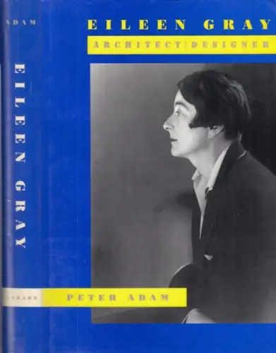 Gray, Eileen. - Adam, Peter: Eileen Gray. Architect / Designer. 