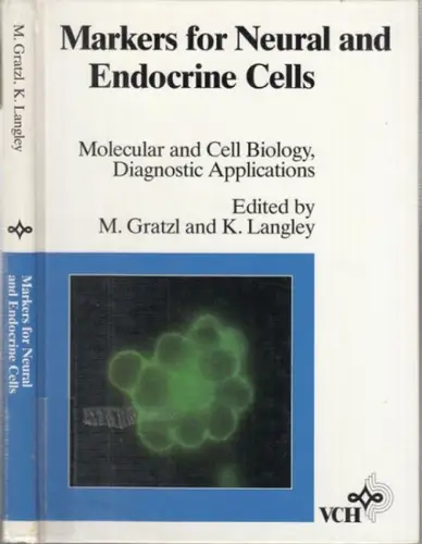 Gratzl, Manfred / Langley, Keith (ed.): Markers for neural and enocrine cells. Molecular and cell biology, diagnostic applications. 