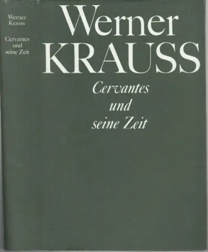 Cervantes, Miguel de. - Werner Krauss: Cervantes und seine Zeit ( = Werner Krauss. Das wissenschaftliche Werk, Band 2 ). 