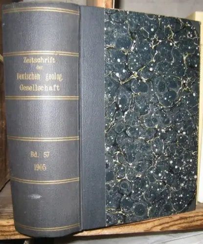 Zeitschrift der Deutschen Geologischen Gesellschaft. -  M. Belowsky / F. Hornung / Th. Lorenz / K. Ochsenius / W. Pabst / W. Erich Schmidt / H. Scupin / R. Stappenbeck / J. Thomas / Th. Wegner u.a: Zeitschrift der Deutschen Geologischen Gesellschaft. 57. 