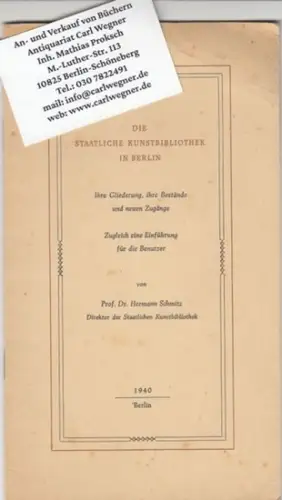 Schmitz, Hermann: Die staatliche Kunstbibliothek in Berlin. Ihre Gliederung, ihre Bestände und neue Zugänge. Zugleich eine Einführung für die Benutzer. 