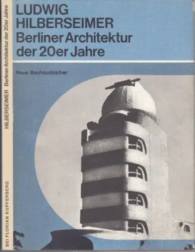 Hilberseimer, Ludwig: Berliner Architektur der 20er Jahre ( = Neue Bauhausbücher, Neue Folge ). 