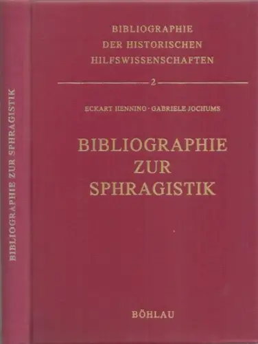 Henning, Eckhart (Hrsg.) - Gabriele Jochums (Bearb.): Bibliographie zur Sphragistik. Schrifttum Deutschlands, Österreichs und der Schweiz bis 1990. (= Bibliographie der historischen Hilfswissenschaften, Band 2 apart). 