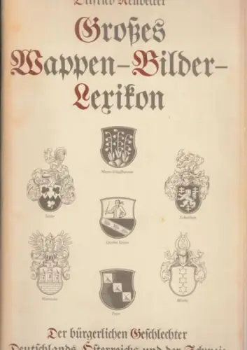Neubecker, Ottfried: Großes Wappen-Bilder-Lexikon der bürgerlichen Geschlechter Deutschlands, Österreichs und der Schweiz. 