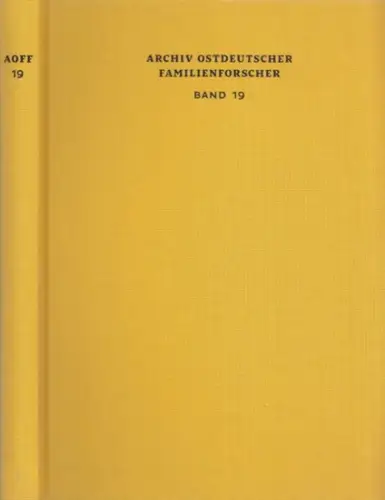 Arbeitsgemeinschaft Ostdeutscher Familienforscher AGoFF (Hrsg.) - Peter Bahl (Schriftleitung): Archiv Ostdeutscher Familienforscher (AOFF) - Band 19. Mit Ahnenlisten Richard Bahl, Johann Kolodziej, Julianna Kontny sowie Stammfolgen Berndt aus Ober-Alzenau