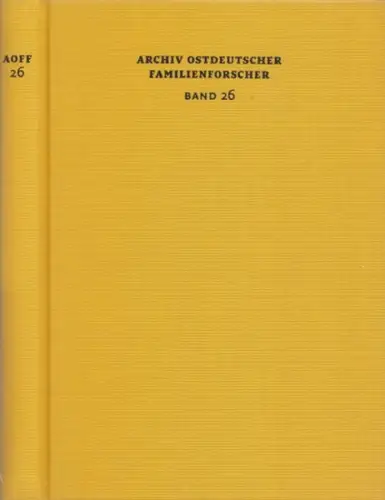 Arbeitsgemeinschaft Ostdeutscher Familienforscher AGoFF (Hrsg.)   Peter Bahl (Schriftleitung): Archiv Ostdeutscher Familienforscher (AOFF)   Band 26. Mit Stammfolgen Dybala / Dyballa aus Cosel.. 