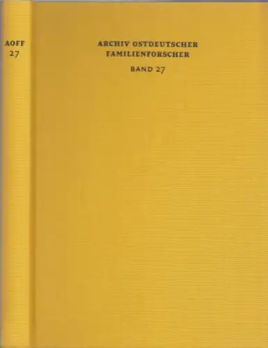 Arbeitsgemeinschaft Ostdeutscher Familienforscher AGoFF (Hrsg.) - Peter Bahl (Schriftleitung): Archiv Ostdeutscher Familienforscher (AOFF) - Band 27. Mit Stammfolgen Kriese in Polen und Wolhynien, Lantzky in Narva (Estland), Ahnenliste Pfarrer Franz Buhl 