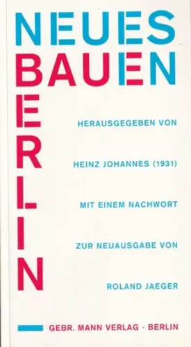 Johannes, Heinz (Hrsg.). - Roland Jaeger (Einl.): Neues Bauen in Berlin: Ein Führer mit 168 Bildern. Mit einem Nachwort zur Neuausgabe von R. Jaeger.