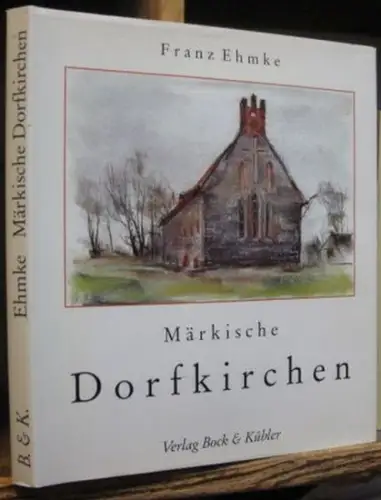 Ehmke, Franz: Märkische Dorfkirchen. 