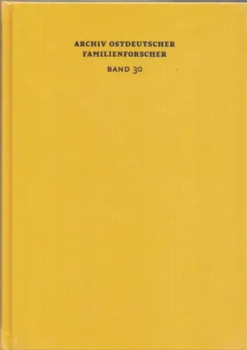Arbeitsgemeinschaft Ostdeutscher Familienforscher (Hrsg.)   Peter Bahl (Schriftleitung): Archiv Ostdeutscher Familienforscher   Band 30. Mit Ahnenliste Helmut Lehrke (Pommern), Bernhard Görlich (Kreis Neisse.. 
