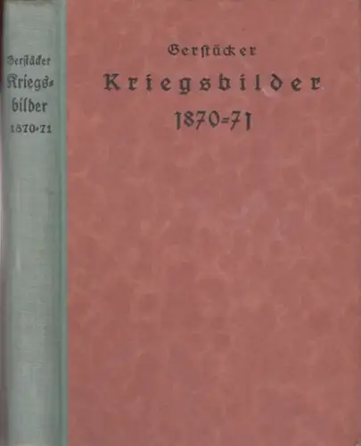 Gerstäcker, Friedrich: Kriegsbilder. Erzählungen und Erinnerungen aus den Kriegsjahren 1870/71. 