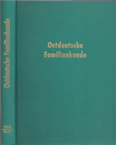 Ostdeutsche Familienkunde.  Ulrich Schmilewski (Schriftltg.)   Manfred Dreiss (Hrsg.): Ostdeutsche Familienkunde, Band XIV, 43   45. Jahrgang 1995   1997. Zeitschrift.. 
