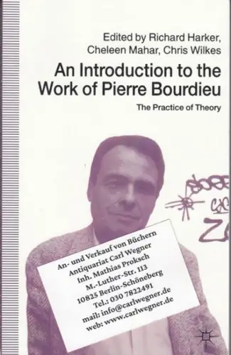 Bourdieu, Pierre. - edited by Richard Harker and others: An introduction to the work of Pierre Bourdieu. The practice of theory. 