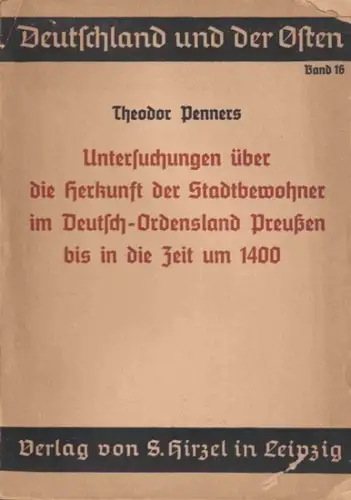 Penners, Theodor: Untersuchungen über die Herkunft der Stadtbewohner im Deutsch-Ordensland Preußen bis in die Zeit um 1400. (= Deutschland und der Osten. Quellen und Forschungen zur Geschichte ihrer Beziehungen Band 16). 