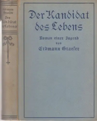 Graeser, Erdmann: Der Kandidat des Lebens. Roman einer Jugend. 