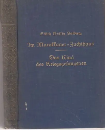 Salburg, Edith Gräfin: Im Marokkaner-Zuchthaus. Das Kind des Kriegsgefangenen (2 Erzählungen). 