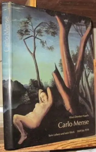 Mense, Karl. - Drenker-Nagels, Klara; Heusinger von Waldegg, Joachim / Werner Schäfke / Sabine Fehlemann (Mitwirkender): Carlo Mense: Sein Leben und sein Werk von 1909 bis 1939. 
