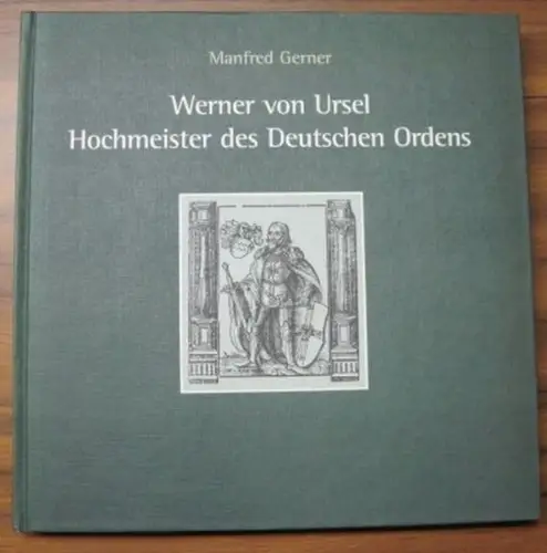 ursel, Werner von. - Gerner, Manfred: Werner von Ursel: Hochmeister des deutschen Ordens. Und Chronik von Niederursel. 