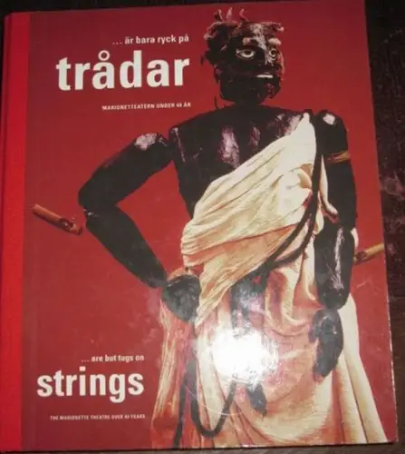 Sörenson, Margareta - Arina Stoenescu / Joan Tate (Übers.): är bara ryck pa tradar - marionetteatern under 40 ar / are but tugs on strings - The Marionette Theatre over 40 years. 