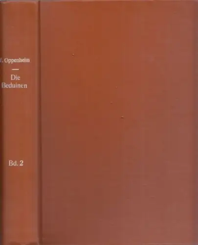 Oppenheim, Max von: Band II: Die Beduinen - Die Beduinenstämme in Palästina, Transjordanien, Sinai, Hedjaz. 