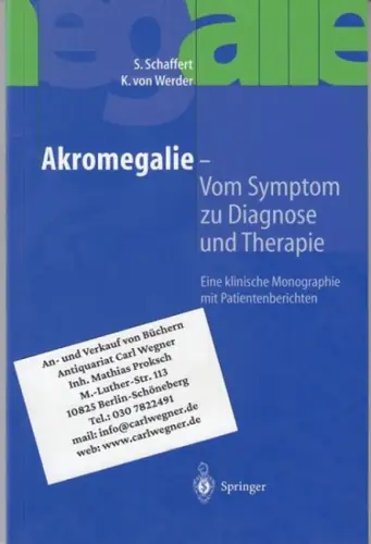 Schaffert, Susanne / Klaus von Werder: Akromegalie - Vom Symptom zu Diagnose und Therapie. Eine klinische Monographie mit Patientenberichten. 
