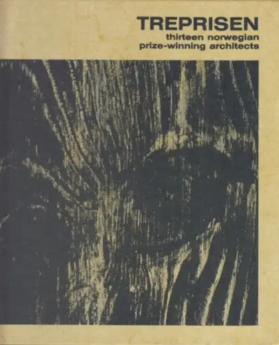 Rognlien, Dag: Treprisen - Thirteen Norwegian Prize-Winning Architects. 1961, 1962, 1964, 1966, 1969, 1971, 1973, 1975, 1978, 1981, 1983, 1986. 