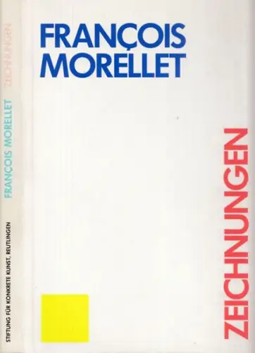 Morellet, Francois - Serge Lemoine: Francois Morellet - Dessins, Zeichnungen. 
