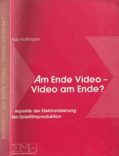 Hoffmann, Kay: Am Ende Video - Video am Ende? Aspekte der Elektronisierung der Spielfilmproduktion (= Sigma Medienwissenschaft, Band 4). 