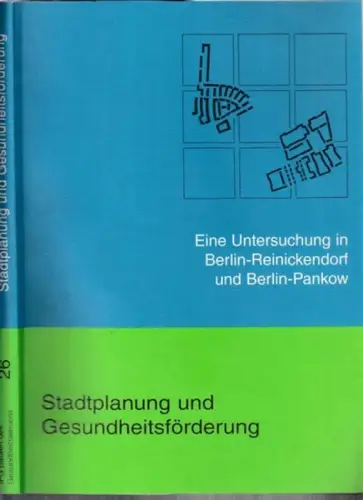 Kliemke, Christa   Britta Achtsnichts, Anke Scheiber, Christina Vinzens: Stadtplanung und Gesundheitsförderung   Eine Untersuchung in Berlin Reinickendorf und Berlin Pankow.. 