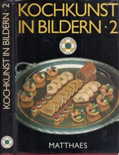 Brunnengräber, Karl (Text) - Verband der Köche Deutschlands e. V. (Hrsg.): Kochkunst in Bildern Band 2 : Das goldene Plattenbuch der Internationalen Kochkunst-Ausstellung 1984. 