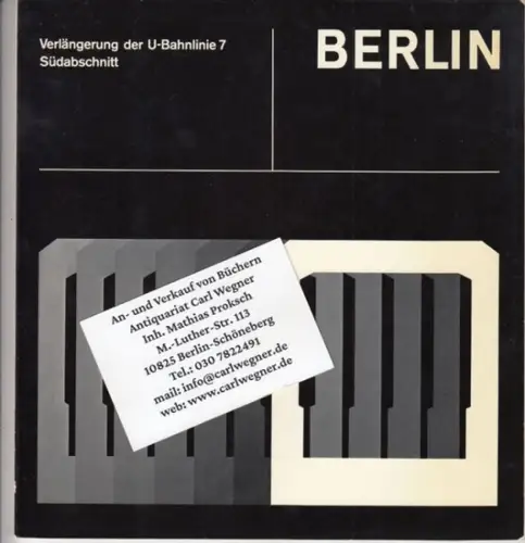 Senator für Bau  und Wohnungswesen Berlin: Berlin. Verlängerung der U Bahnlinie 7 von Bahnhof Grenzallee bis Bahnhof Rudow zur Verkehrseröffnung auf dem Streckenabschnitt von.. 