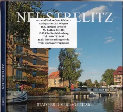 Neustrelitz. - Fotografien von Martin Vahlbruch. - Texte: Kathrin Matern: Neustrelitz. 