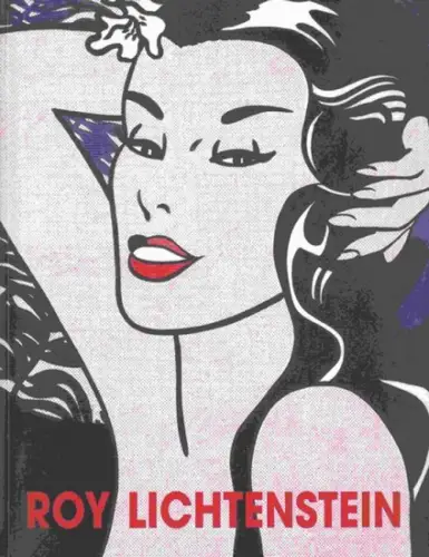 Lichtenstein, Roy. - Brüderlin, Markus (Mitwirkender);Rosenblum, Robert (Mitwirkender);Steininger, Florian (Mitwirkender);Brugger, Ingried (Herausgeber);Lichtenstein, Roy (Illustrator): Roy Lichtenstein.