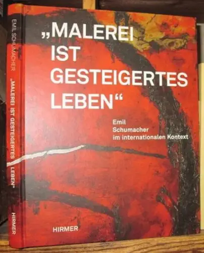 Schumacher, Emil. - Herausgeber: Ulrich Schumacher und Rouven Lotz: 'Malerei ist gesteigertes Leben' - Emil Schumacher im internationalen Kontext. - zur gleichnamigen Austellung in Hagen 2012-2013. 