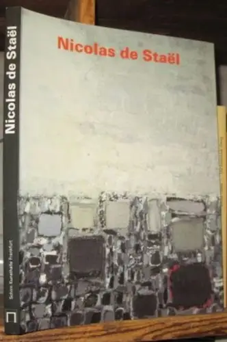 Stael, Nicolas de. - Messer, Thomas M: Nicolas de Staël (Stael): Retrospektive. - Zur Ausstellung in der Schirn Kunsthalle Frankfurt, 1994. 
