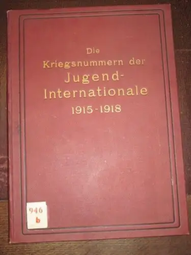 Jugend Internationale.  Exekutivkomitee der Kommunistischen Jugend Internationale (Hrsg.)   Willy Münzenberg (Vorw.): Jugend Internationale   Die elf historischen Nummern der Kriegsausgabe 1915.. 
