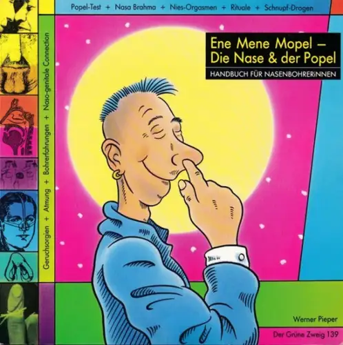 Pieper, Werner (Hrsg.): Ene, Mene Mopel - Die Nase und der Popel - ( Handbuch für NasenbohrerInnen ). (= Der Grüne Zweig 139 -Reihe Unter der Gürtellinie). 