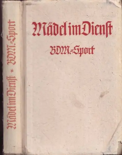 Reichsjugendführung (Hrsg.): Mädel im Dienst - BDM.-Sport. 