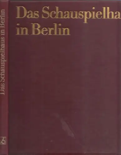 Behr, Adalbert - Alfred Hoffmann / Ehrhardt Gißke (Hrsg.): Das Schauspielhaus in Berlin. 