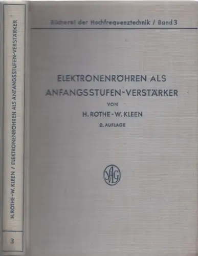 Rothe, Horst - Werner Kleen / J. Zenneck (Hrsg.): Elektronenröhren als Anfangsstufen-Verstärker (= Bücherei der Hochfrequenztechnik, Band 3). 