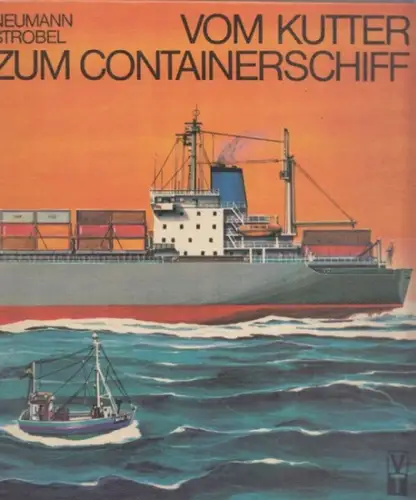 Neumann, Manfred   Dietrich Strobel / Günter Dame (Illustr.): Vom Kutter zum Conainerschiff   Schiffe von DDR Werften in Text und Bild. Zusammengestellt.. 