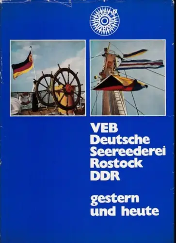 Deutsche Seereederei, Rostock (Hrsg.): VEB Deutsche Seereederei Rostock, DDR, gestern und heute. 