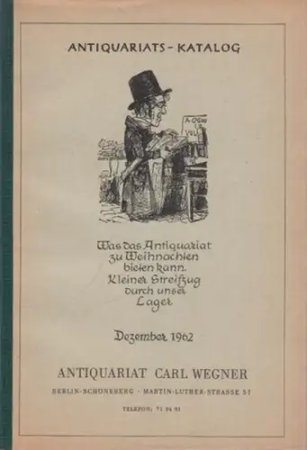 Wegner, Carl ( Antiquariat in Berlin Schöneberg, Martin Luther Straße 57 ): Was das Antiquariat zu Weihnachten bieten kann. Kleiner Streifzug durch unser Lager (Weltliteratur.. 