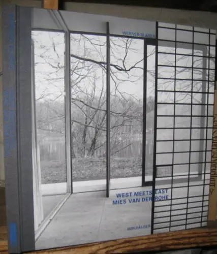 Mies van der Rohe, Ludwig. - Werner Blaser. - with an essay by Johannes Malms: West meets East - Mies van der Rohe. 