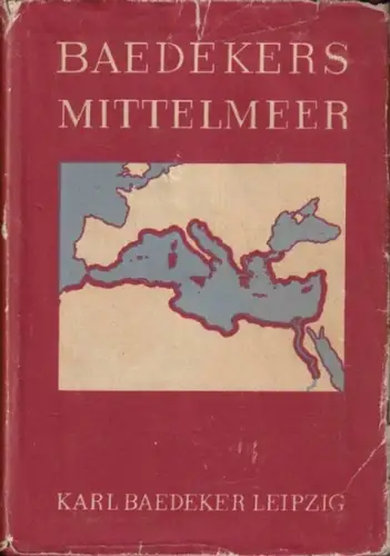 Baedeker, Karl. - Mittelmeer: Mittelmeer. Seewege, Hafenplätze, Landausflüge. Mit Marokko, Algerien, Tunesien. Handbuch für Reisende. Mit 43 Karten und 46 Plänen. 