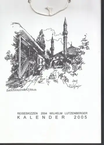 Reiseskizzen 2004 Wilhelm Lutzenberger. Kalender 2005.   Motive: Krim, Bachtschisseraj (Bachtschyssaraj) / Oberstdorf, Spielmannsau / im bergischen Land bei Wuppertal / Murano / Padua.. 